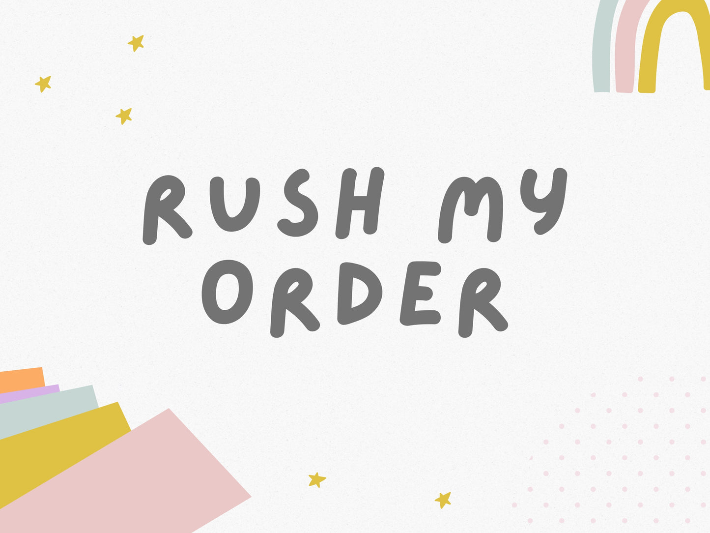 Rush My Order , Urgent Order , add to your order for faster processing